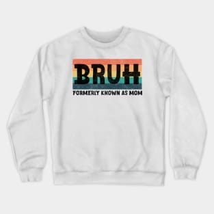 Funny Sarcastic Tshirt Gift for Mom, Funny Trendy Shirt, Bruh Formerly Known as Mom Shirt, Funny Quote Shirt, Mothers Day Crewneck Sweatshirt